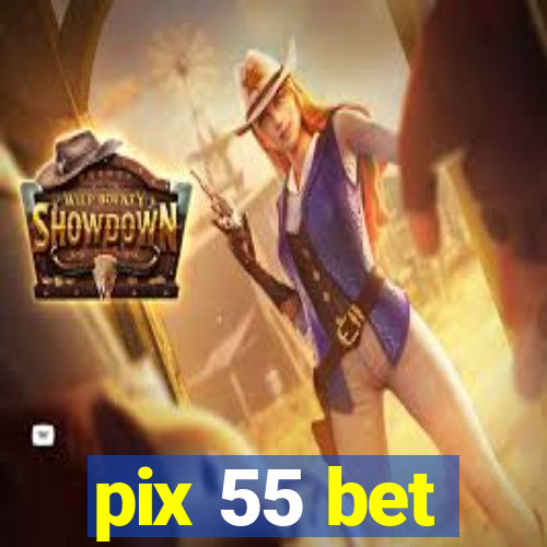 pix 55 bet